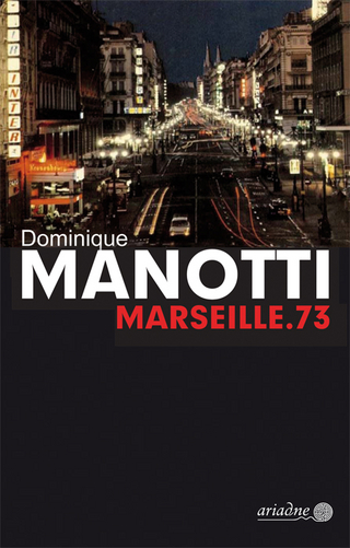 Marseille.73 - Dominique Manotti