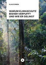 Warum Klimaschutz bisher verpufft und wie er gelingt - Klaus Simon