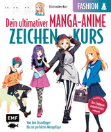 Dein ultimativer Manga-Anime-Zeichenkurs – Fashion – Starke Charaktere in stylischen Outfits - Christopher Hart