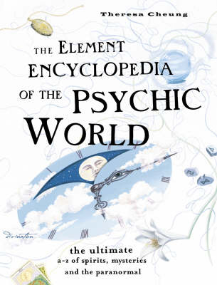 Element Encyclopedia of the Psychic World - Theresa Cheung