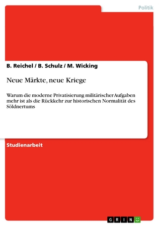 Neue Märkte, neue Kriege - B. Reichel; B. Schulz; M. Wicking