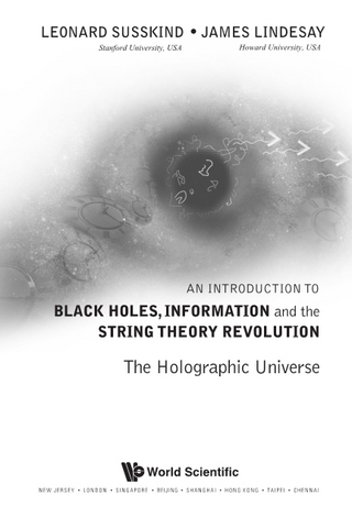 Introduction To Black Holes, Information And The String Theory Revolution, An: The Holographic Universe - Leonard Susskind; James Lindesay