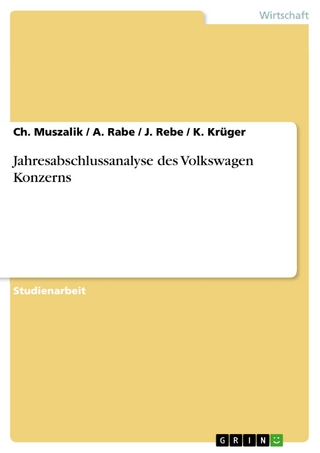 Jahresabschlussanalyse des Volkswagen Konzerns - Ch. Muszalik / A. Rabe / J. Rebe / K. Krüger