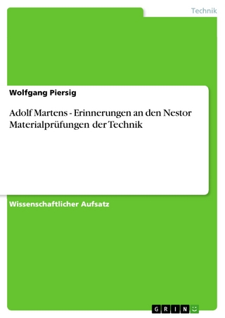 Adolf Martens - Erinnerungen an den Nestor Materialprüfungen der Technik - Wolfgang Piersig