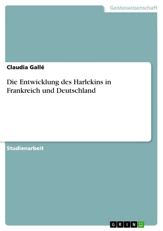 Die Entwicklung des Harlekins in Frankreich und Deutschland Claudia GallÃ© Author