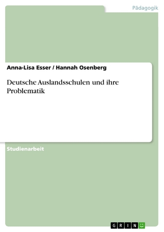 Deutsche Auslandsschulen und ihre Problematik - Anna-Lisa Esser; Hannah Osenberg