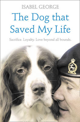 Dog that Saved My Life -  Isabel George