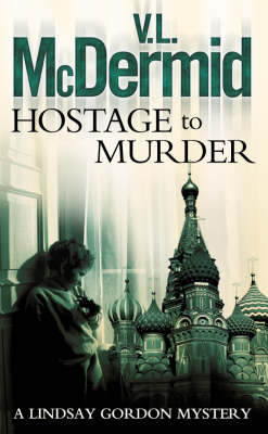 Hostage to Murder (Lindsay Gordon Crime Series, Book 6) - V. L. McDermid