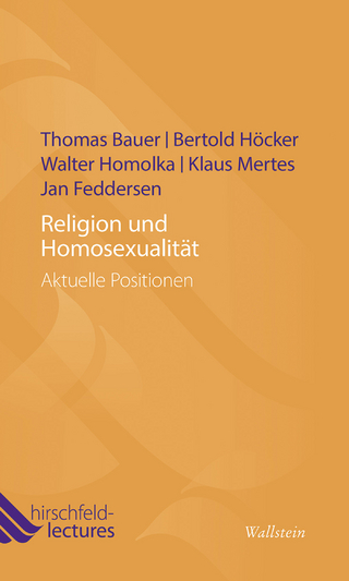 Religion und Homosexualität - Thomas Bauer; Bertold Höcker; Walter Homolka; Klaus Mertes