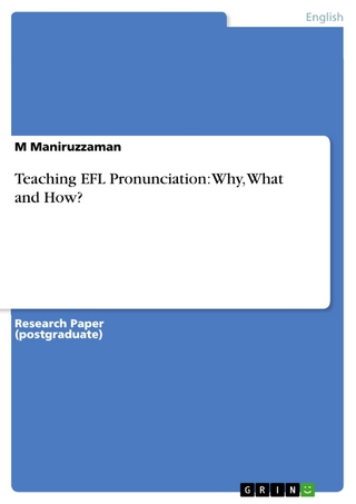 Teaching EFL Pronunciation: Why, What and How? - M Maniruzzaman