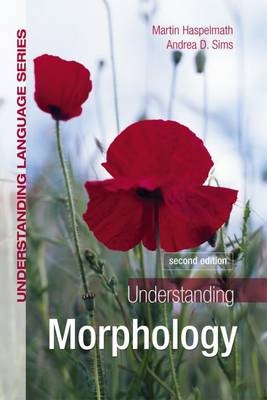 Understanding Morphology - Martin Haspelmath; Andrea D. Sims