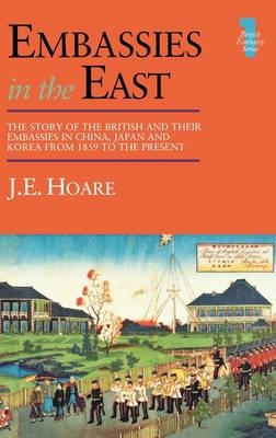 Embassies in the East - J E Hoare; J. E. Hoare
