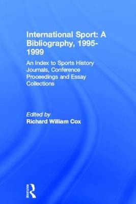 International Sport: A Bibliography, 2000 - Richard William Cox