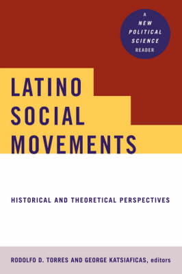 Latino Social Movements - George Katsiaficas; Rodolfo D. Torres