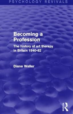Becoming a Profession (Psychology Revivals) - Diane Waller