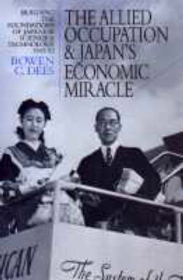 Allied Occupation and Japan's Economic Miracle - Bowen C. Dees