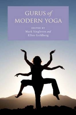 Gurus of Modern Yoga - Ellen Goldberg; Mark Singleton