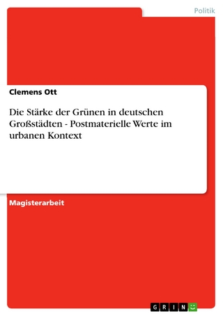 Die Stärke der Grünen in deutschen Großstädten - Postmaterielle Werte im urbanen Kontext - Clemens Ott
