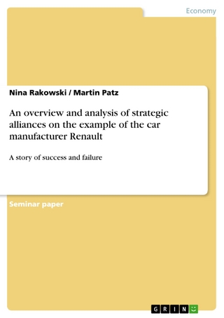 An overview and analysis of strategic alliances on the example of the car manufacturer Renault - Nina Rakowski; Martin Patz