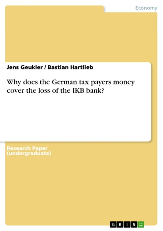 Why does the German tax payers money cover the loss of the IKB bank? - Jens Geukler; Bastian Hartlieb