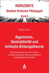 Aggression, Destruktivität und kritische Bildungstheorie - Michael Kubsda