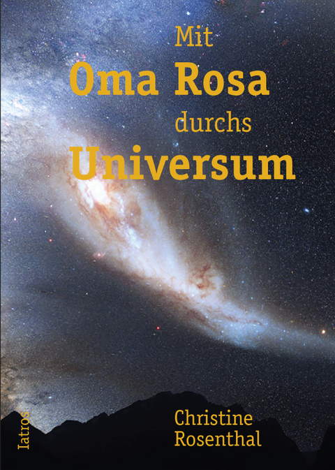Mit Oma Rosa durchs Universum - Christine Rosenthal