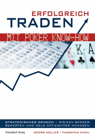 Erfolgreich traden mit Poker Know-how - Georg Müller; Müller Georg