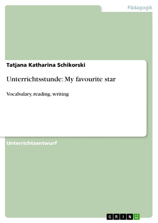 Unterrichtsstunde: My favourite star - Tatjana Katharina Schikorski