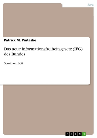 Das neue Informationsfreiheitsgesetz (IFG) des Bundes - Patrick M. Pintaske