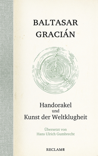 Handorakel und Kunst der Weltklugheit - Baltasar Gracián; Hans Ulrich Gumbrecht