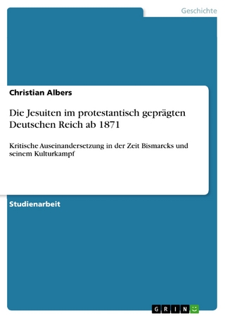 Die Jesuiten im protestantisch geprägten Deutschen Reich ab 1871 - Christian Albers