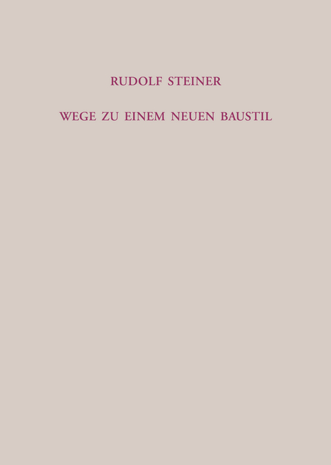 Wege zu einem neuen Baustil - Rudolf Steiner