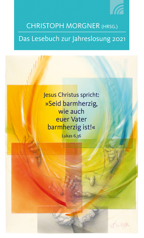 Jesus Christus spricht: Seid barmherzig, wie auch euer Vater barmherzig ist! - 