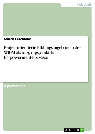 Projektorientierte Bildungsangebote in der WfbM als Ausgangspunkt für Empowerment-Prozesse - Marco Ferchland