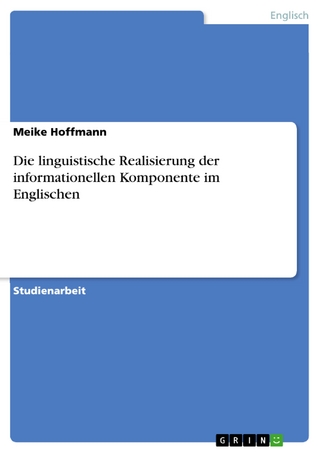 Die linguistische Realisierung der informationellen Komponente im Englischen - Meike Hoffmann