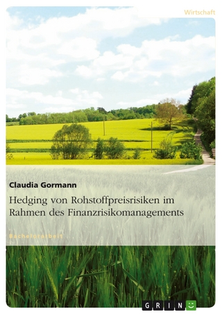 Hedging von Rohstoffpreisrisiken im Rahmen des Finanzrisikomanagements - Claudia Gormann