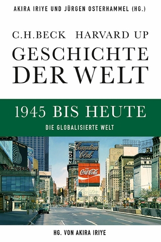 Geschichte der Welt  1945 bis heute - Akira Iriye; Jürgen Osterhammel