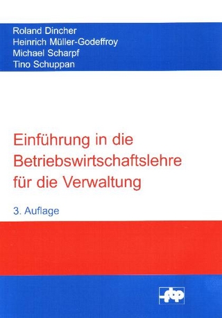 Einführung in die Betriebswirtschaftslehre für die Verwaltung - Roland Dincher; Heinrich Müller-Godeffroy; Michael Scharpf; Tino Schuppan