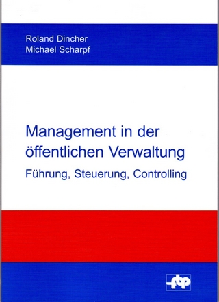 Management in der öffentlichen Verwaltung - Roland Dincher; Michael Scharpf