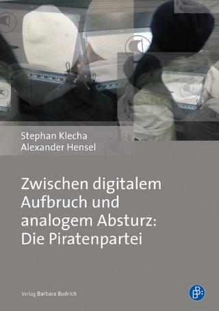 Zwischen digitalem Aufbruch und analogem Absturz: Die Piratenpartei - Stephan Klecha; Alexander Hensel