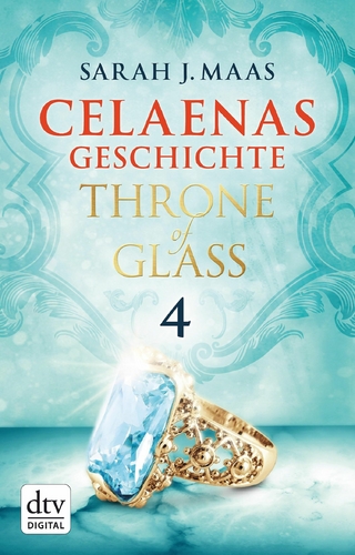 Celaenas Geschichte 4 - Throne of Glass - Sarah J. Maas