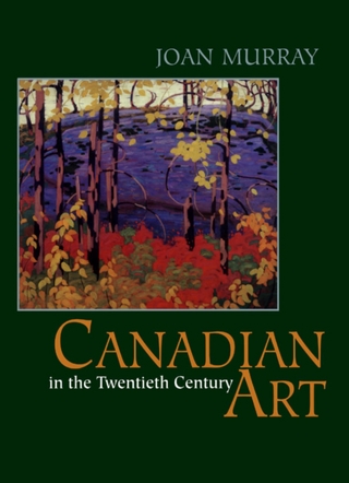Canadian Art in the Twentieth Century - Joan Murray