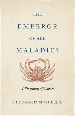 Emperor of All Maladies -  Siddhartha Mukherjee