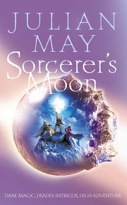 Sorcerer's Moon: Part Three of the Boreal Moon Tale - Julian May