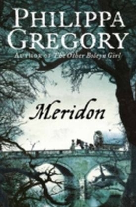 Meridon (The Wideacre Trilogy, Book 3) - Philippa Gregory