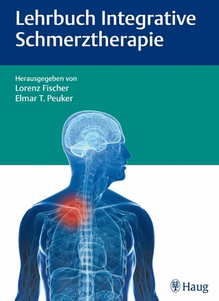 Lehrbuch Integrative Schmerztherapie - Lorenz Fischer; Elmar T. Peuker