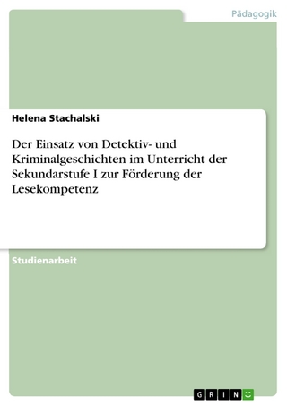 Der Einsatz von Detektiv- und Kriminalgeschichten im Unterricht der Sekundarstufe I zur Förderung der Lesekompetenz - Helena Stachalski