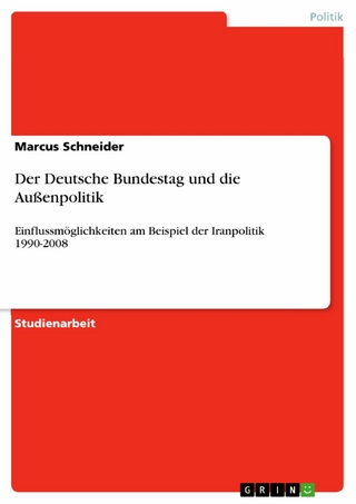 Der Deutsche Bundestag und die Außenpolitik - Marcus Schneider