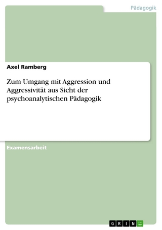 Zum Umgang mit Aggression und AggressivitÃ¤t aus Sicht der psychoanalytischen PÃ¤dagogik Axel Ramberg Author