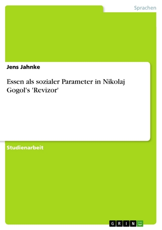 Essen als sozialer Parameter in Nikolaj Gogol's 'Revizor' - Jens Jahnke
